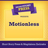 Short_Story_Press_Presents_Motionless