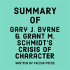 Summary_of_Gary_J__Byrne___Grant_M__Schmidt_s_Crisis_of_Character