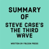 Summary_of_Steve_Case_s_The_Third_Wave