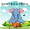 Elephant_Tricks_His_Friends
