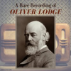 A_Rare_Recording_of_Oliver_Lodge
