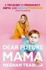 Dear_Future_Mama___A_TMI_Guide_to_Pregnancy__Birth__and_New_Motherhood