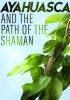 Ayahuasca_and_The_Path_of_the_Shaman