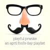Playful_Pranks__An_April_Fool_s_Day_Playlist