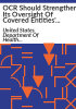 OCR_should_strengthen_its_oversight_of_covered_entities__compliance_with_the_HIPAA_privacy_standards