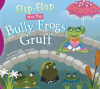 Flip-Flop_and_the_Bully_Frogs_Gruff