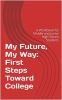 My_future__my_way__first_steps_toward_college