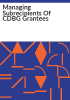 Managing_subrecipients_of_CDBG_grantees