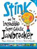Stink_and_the_incredible_super-galactic_jawbreaker