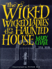 The_wicked_wicked_ladies_in_the_haunted_house
