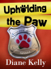 Upholding_the_Paw__a_Paw_Enforcement_Novella