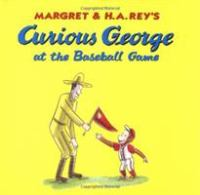 Margret___H_A__Rey_s_Curious_George_at_the_baseball_game